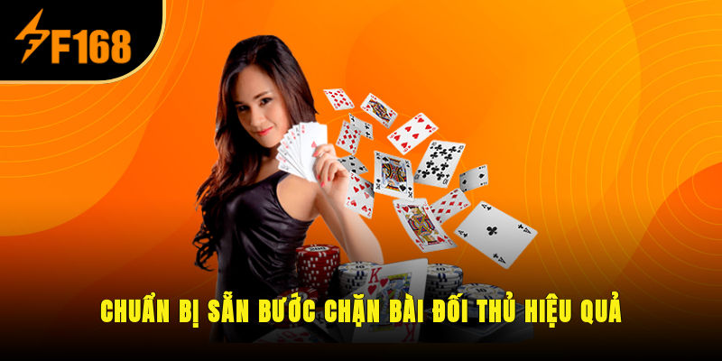 Chuẩn bị sẵn bước chặn bài đối thủ hiệu quả