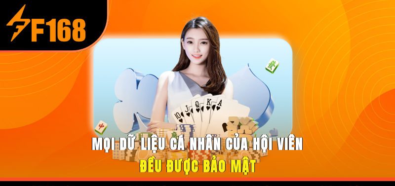 Mọi dữ liệu cá nhân của hội viên đều được bảo mật