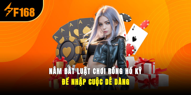 Nắm bắt luật chơi Rồng Hổ Kỹ để nhập cuộc dễ dàng